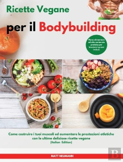 Bertrand.pt - Ricette Vegane Per Il Bodybuilding I Vegan Bodybuilding Cookbook (Italian Edition)