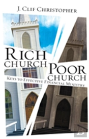 Rich Church, Poor Church: Keys To Effective Financial Ministry