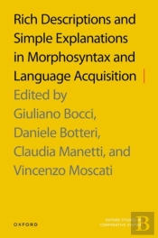 Rich Descriptions And Simple Explanations In Morphosyntax And Language Acquisition