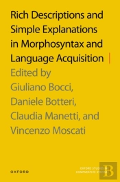 Rich Descriptions And Simple Explanations In Morphosyntax And Language Acquisition