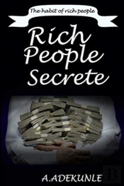 Rich People Secrete: The Habit Of Rich P
