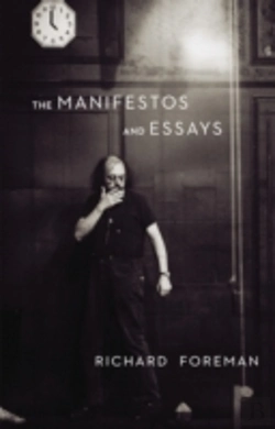 Bertrand.pt - Richar Foreman: The Manifestos And Essays