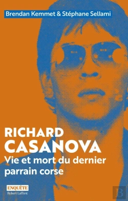 Bertrand.pt - Richard Casanova : Vie Et Mort Du Dernier Parrain Corse