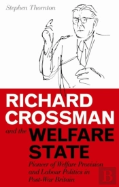Richard Crossman And The Welfare State