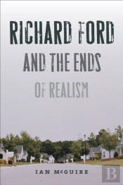 Richard Ford And The Ends Of Realism