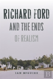 Richard Ford And The Ends Of Realism