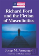 Richard Ford And The Fiction Of Masculinities