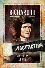 Richard Lll: In Fact And Fiction