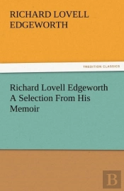 Richard Lovell Edgeworth A Selection From His Memoir