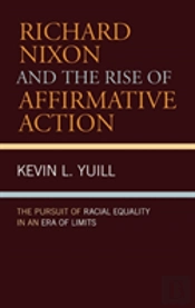 Richard Nixon And The Rise Of Affirmative Action