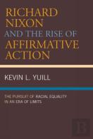 Richard Nixon And The Rise Of Affirmative Action