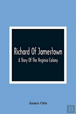 Bertrand.pt - Richard Of Jamestown; A Story Of The Virginia Colony
