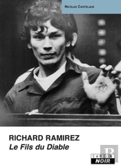 Richard Ramirez ; Le Fils Du Diable