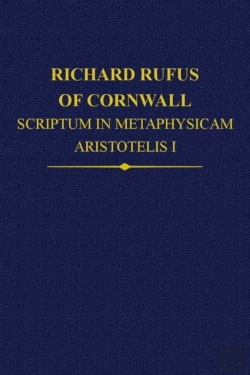 Bertrand.pt - Richard Rufus Of Cornwall: Scriptum In Metaphysicam Aristotelis I. Alpha To Epsilon