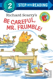 Richard Scarry'S Be Careful, Mr. Frumble!