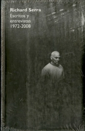 Richard Serra. Escritos Y Entrevistas 1972-2008