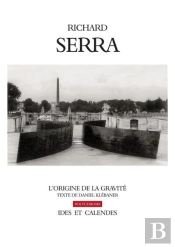 Richard Serra-L'Origine De La Gravite