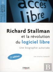 Richard Stallman Et La Revolution Du Logiciel Libre - Une Biographie Autorisee, 2e Edition Augmentee