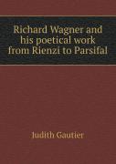Richard Wagner And His Poetical Work From Rienzi To Parsifal