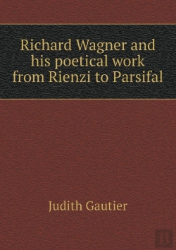 Bertrand.pt - Richard Wagner And His Poetical Work From Rienzi To Parsifal