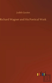 Richard Wagner And His Poetical Work