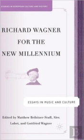 Richard Wagner For The New Millennium