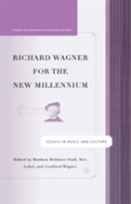 Richard Wagner For The New Millennium
