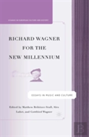 Richard Wagner For The New Millennium