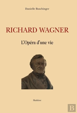 Bertrand.pt - Richard Wagner ; L'Opéra D'Une Vie