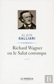 Richard Wagner Ou Le Salut Corrompu