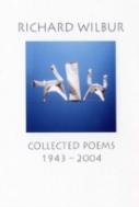 Richard Wilbur: Collected Poems 1943-2004