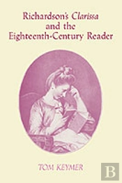 Richardson'S 'Clarissa' And The Eighteenth-Century Reader