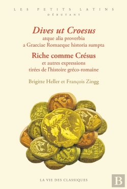 Bertrand.pt - Riche Comme Crésus Et Autres Expressions Tirées De L'Histoire Gréco-Romaine / Dives Ut Croesus Atque Alia Proverbia A Graeciae Romaeque Historia Sumpta