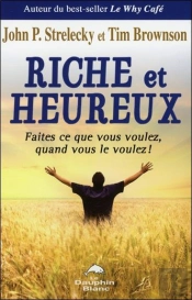 Riche Et Heureux ; Faites Ce Que Vous Voulez, Quand Vous Le Voulez !