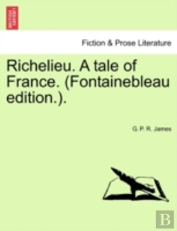 Bertrand.pt - Richelieu. A Tale Of France.  Fontainebl