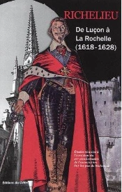 Richelieu ; De Luçon À La Rochelle (1618-1628)