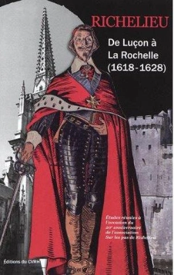 Bertrand.pt - Richelieu ; De Luçon À La Rochelle (1618-1628)
