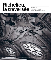 Richelieu, La Traversée : 2012-2022 Photographie De Jean-Christophe Ballot
