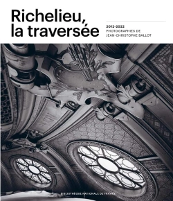 Bertrand.pt - Richelieu, La Traversée : 2012-2022 Photographie De Jean-Christophe Ballot