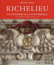 Richelieu ; Le Château & La Cité Idéale