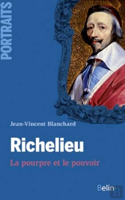 Bertrand.pt - Richelieu ; Le Premier Cardinal Ministre