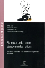Richesse De La Nature Et Pauvreté Des Nations ; Essai Sur La Malédiction De La Rente Minière Et Pétrolière En Afrique