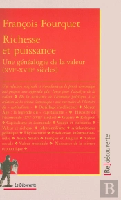 Richesse Et Puissance ; Une Généalogie De La Valeur
