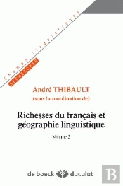 Richesses Du Français Et Géographie Linguistique : Volume 2