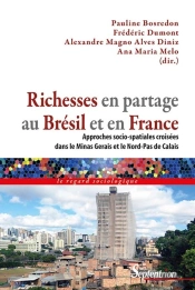 Richesses En Partage Au Brésil Et En France ; Approches Socio-Spatiales Croisées Dans Le Minas Gerais Et Le Nord-Pas De Calais