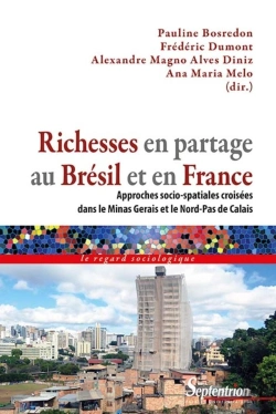 Bertrand.pt - Richesses En Partage Au Brésil Et En France ; Approches Socio-Spatiales Croisées Dans Le Minas Gerais Et Le Nord-Pas De Calais