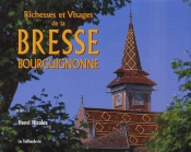 Richesses Et Visages De La Bresse Bourguignonne