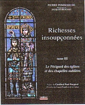 Richesses Insoupçonnées T.3 ; Le Périgord Des Églises Et Des Chapelles Oubliées