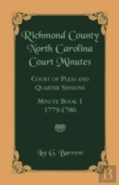 Richmond County, North Carolina Court Minutes: Court Of Pleas And Quarter Sessions, Minute Book 1, 1779-1786