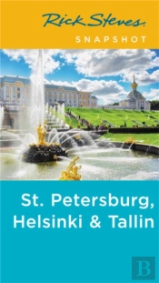 Rick Steves Snapshot St. Petersburg, Helsinki & Tallinn (Third Edition)